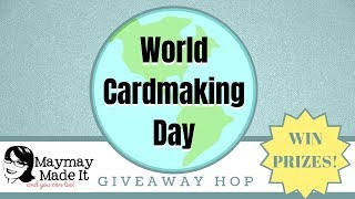 World Cardmaking Day Giveaway Hop with Maymay Made It!! [CLOSED]