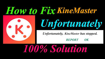 How to fix KineMaster App Unfortunately Has Stopped Problem Solution - KineMaster Stopped Error