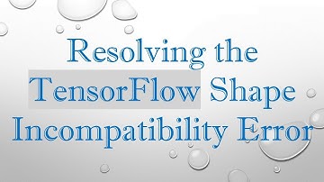 Resolving the TensorFlow Shape Incompatibility Error