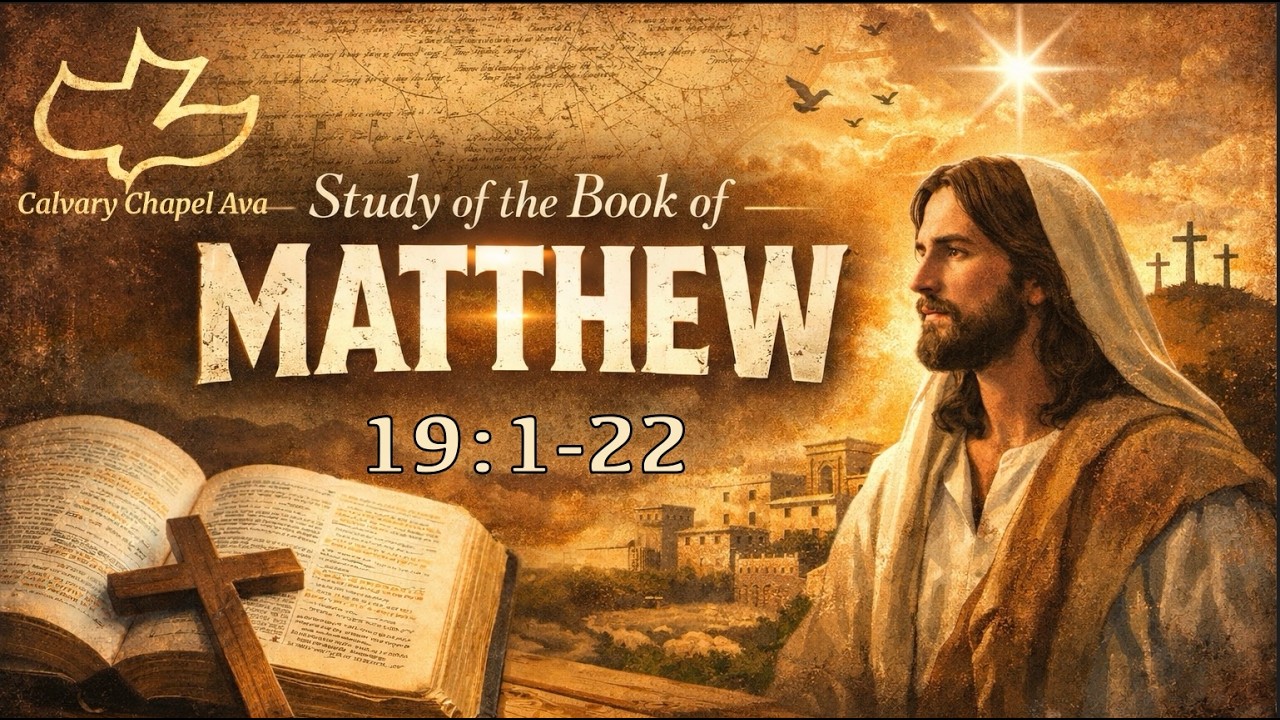 The Gospel of Matthew 19:1-22 - Calvary Chapel Ava