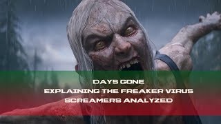 Days Gone | Analyzing the Screamers