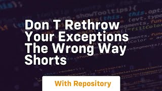 don t rethrow your exceptions the wrong way shorts