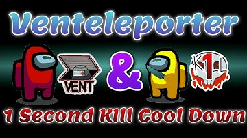 *Venteleporter And 1 Second Kill Cool Down* Mod In Among Us Part 1