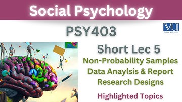 PSY403 Short Lecture 5_Non-Probability Sample_Data Analysis_Report Article_Research Designs_Midterm