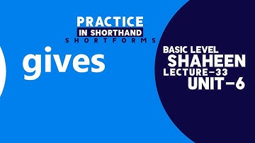 Short Form Practice in Shorthand " gives " Unit- 6, Lecture- 33 | Shaheen Shorthand