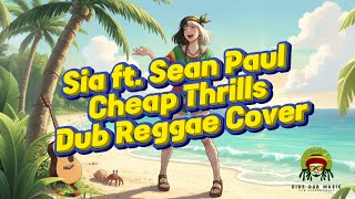 Sia - Cheap Thrills ft. Sean Paul (Chill Reggae Cover by Dide Dub Music)