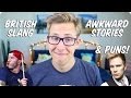 British Slang, Awkward Stories & Puns! | Evan Edinger