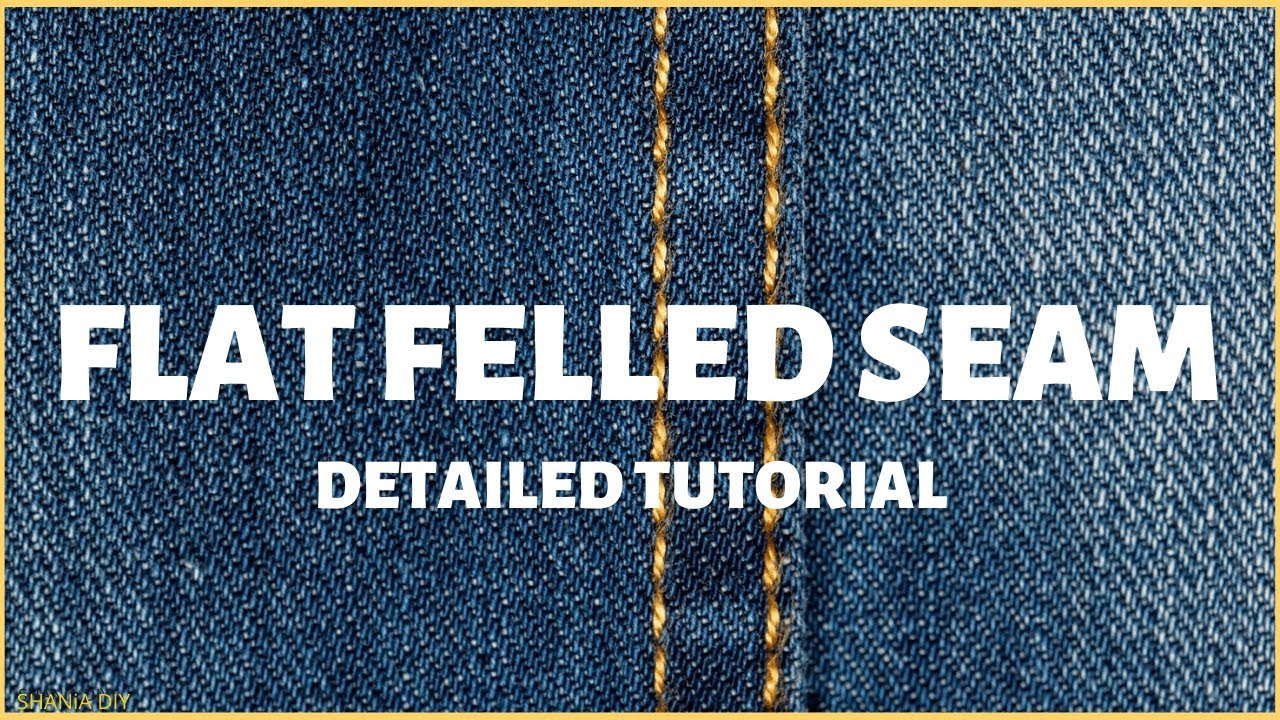 How To Make A Flat Felled Seam Finish Tutorial Like In Jeans || SHANiA ...