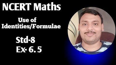 Std-8 Maths NCERT || Ex 6.5 || Use of Identities for Algebraic Expression ||