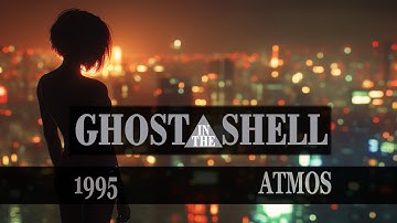 Ghost In The Shell △ Ambient Inspired Music - Cyberpunk Ambient Music