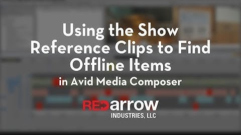 Using Show Reference Clips to Find Offline Items in Avid Media Composer