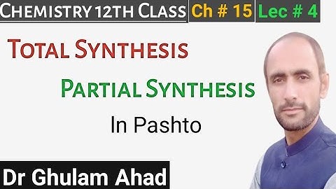 Total Synthesis and Partial Synthesis || 12th Class Chemistry || Dr Ahad