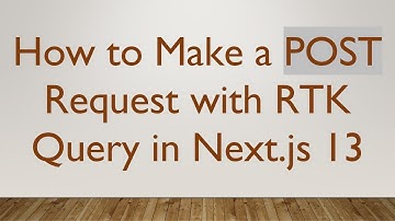 How to Make a POST Request with RTK Query in Next.js 13