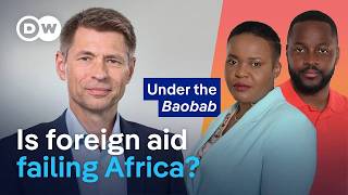 Is foreign aid helping Africa or creating dependency? | Under The Baobab