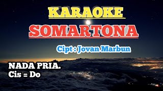 KARAOKE SOMARTONA.. Cipt : Jovan Marbun. [ dipopulerkan Style Voice ] Nada Pria.. Cis = Do..
