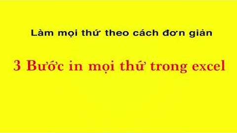 [Excel IN] Cách in file excel dễ nhất (office 2007, 2010, 2013, 2016) print everything in excel