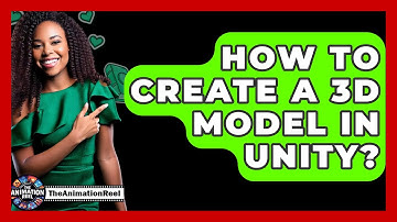 How To Create A 3D Model In Unity? - The Animation Reel