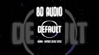 Rihanna - Diamonds (Default Remix) (8D Audio)