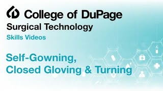 Surgical Technology Skills: Self-Gowning, Closed Gloving and Turning by College of DuPage 42 views 3 weeks ago 3 minutes, 15 seconds