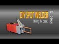 Super Scary Weldy Thingy Part 3 (DIY Spot Welder and how to make it go)