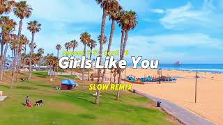 Maroon 5 - Girls Like You ft. Cardi B - Slow Remix