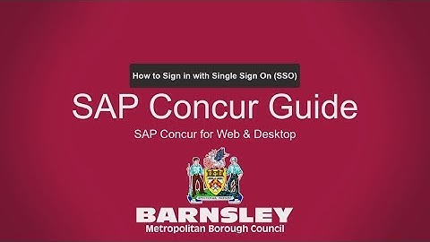 Desktop & Web Single Sign On (SSO) - SAP Concur Barnsley Council