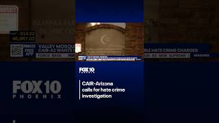 Phoenix mosque targeted; CAIR-AZ calls for hate crime investigation | FOX 10 Phoenix