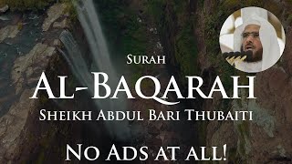 Surah Al-Baqarah No Ads | Sheikh Abdul Bari Thubaiti | Quran Recitation Repeat Nature