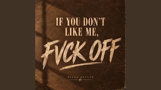 If You Don’t Like Me, Fvck Off