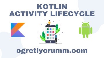 Android Mobil Programlama Dersleri Kotlin #24 Kotlin Activity Lifecycle - Aktivite Yaşam Döngüsü