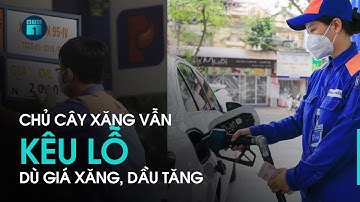 Giá xăng tăng, chủ cây xăng vẫn kêu càng bán càng lỗ? | VTC1