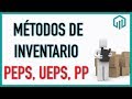 Métodos de Inventario PEPS, UEPS, y Promedio