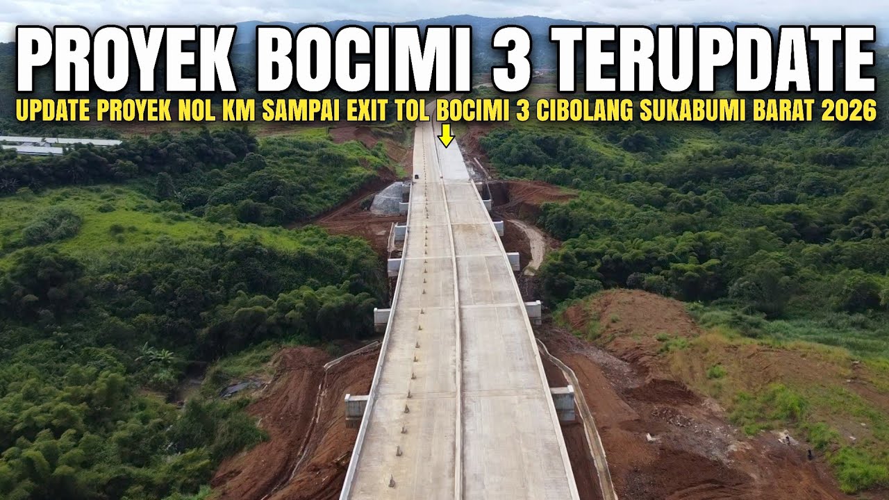 Update keseluruhan proyek jalan tol bocimi tahap 3 terbaru 2026 | Nol Kilometer tol bocimi 3 terbaru