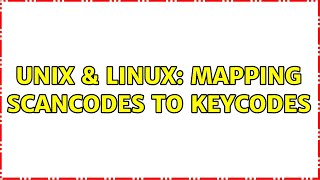 Unix & Linux: Mapping scancodes to keycodes