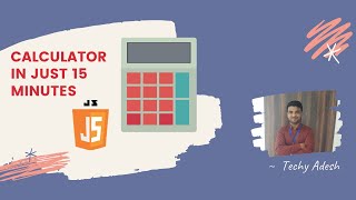 java script calculator only in 15 minutes :Techy Adesh Tutorial