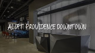 Aloft Providence Downtown Review - Providence , United States of America