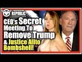 Top CEO’s Hold Secret Meeting To Remove Trump & Justice Alito Drops BOMBSHELL...