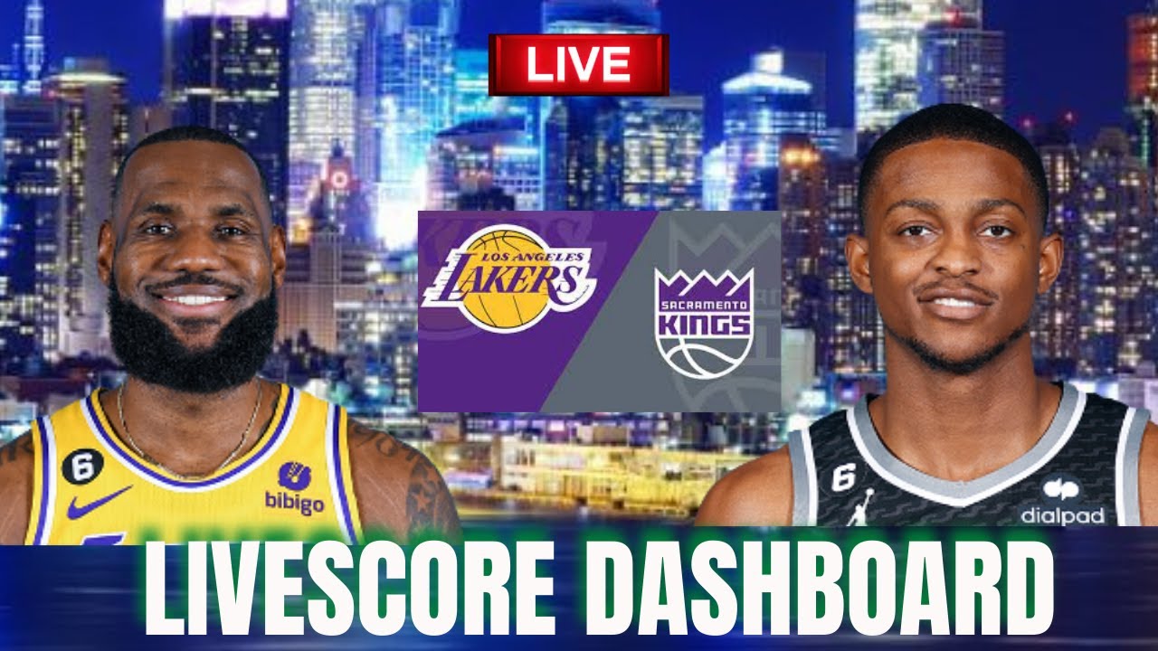 Los angeles Lakers vs Sacramento Kings Live today, Livescore Dashboard