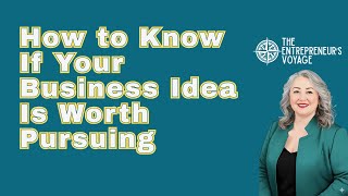 How to Know If Your Business Idea Is Worth Pursuing