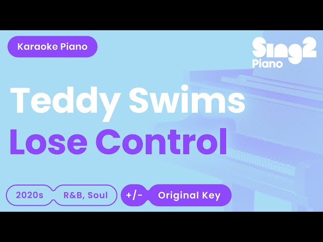 Teddy Swims - Lose Control (Karaoke Piano) class=