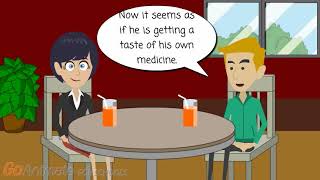 Idioms - Get a taste of your own medicine