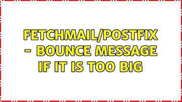 fetchmail/postfix - bounce message if it is too big