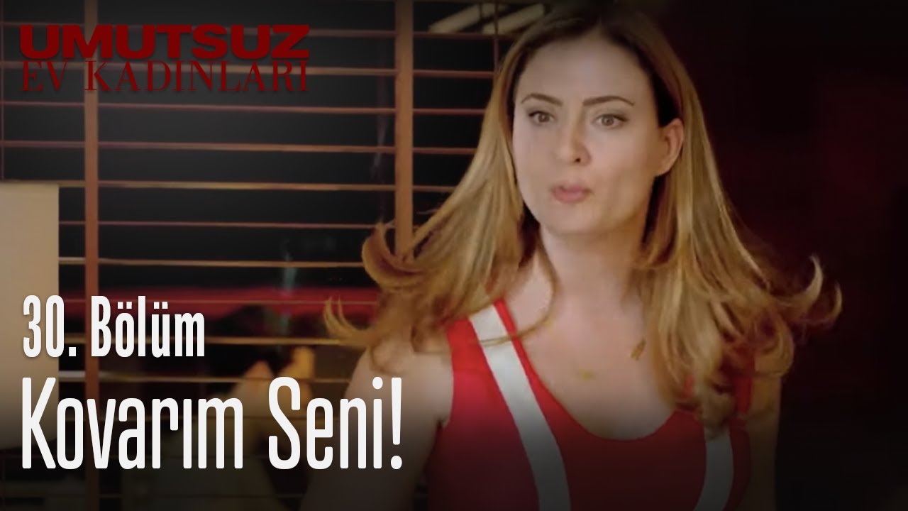 Kovarım seni! Umutsuz Ev Kadınları 30. Bölüm YouTube