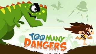 Too Many Dangers
