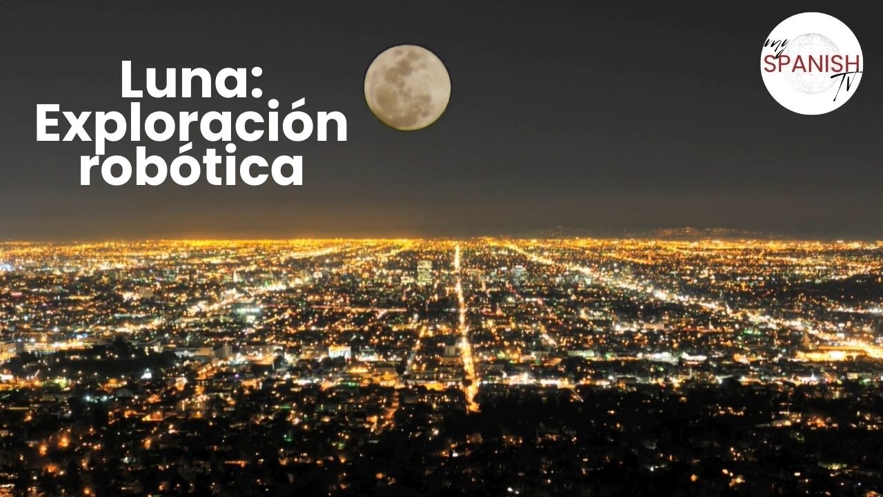 Exploración Robótica de la Luna: Rovers, Bases y Futuro | mySpanish TV