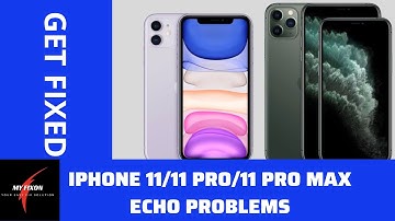 Fix iPhone 11/11 Pro Echo Issues