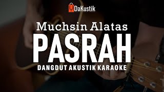 pasrah - muchsin alatas (karaoke akustik)