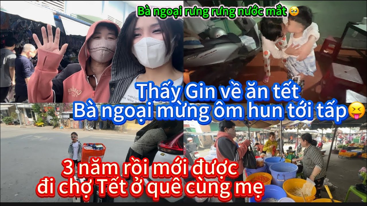 640/Thấy Gin về ăn Tết bà ngoại mừng ôm hun tới tấp,3 năm rồi mới được đi chợ Tết ở quê cùng mẹ 