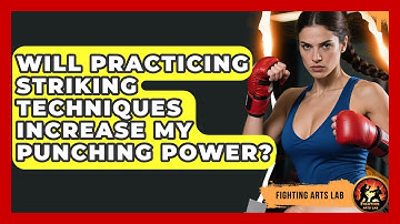 Will Practicing Striking Techniques Increase My Punching Power? - Fighting Arts Lab