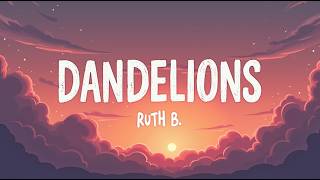 Ruth B. – Dandelions (Lyrics) | Official HD Lyric Video | Dreamy Romantic Pop Ballad screenshot 1